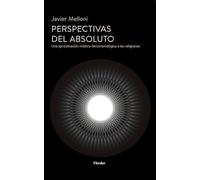 Perspectivas del absoluto; Una aproximación místico-fenomenológica a las religiones (fuera de colección)