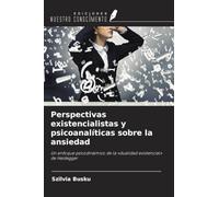 Perspectivas existencialistas y psicoanalíticas sobre la ansiedad: Un enfoque psicodinámico de la 'dualidad existencial' de Heidegger