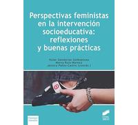 Perspectivas feministas en la intervención socioeducativa: reflexiones y buenas prácticas: 56 (Libros de Sintesis)