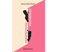 Perspectivas Indeseadas: Relatos breves desde la otra orilla