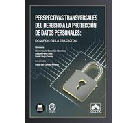 Perspectivas transversales del derecho a la protección de datos personales: desafíos en la era digital (monografico)