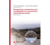Perspectivas Y Tendencias En La Investigación En Comunicación: ¿h Acia