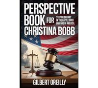 PERSPECTIVE BOOK FOR CHRISTINA BOBB: STAYING DEFIANT IN THE BATTLE OVER LAWFARE IN AMERICA
