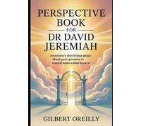 PERSPECTIVE BOOK FOR DR DAVID JEREMIAH: ASSURANCES THAT BRINGS PEACE ABOUT YOUR PROMISE TO EXTERNAL HOME CALLED HEAVEN
