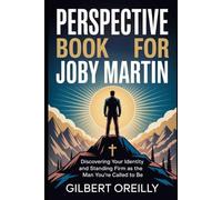 PERSPECTIVE BOOK FOR JOBY MARTIN: DISCOVERING YOUR IDENTITY AND STANDING FIRM AS THE MAN YOU'RE CALLED TO BE