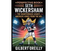 PERSPECTIVE BOOK FOR SETH WICKERSHAM: THE QUATERBACK LEGACY , AMERICA'S KINGS FROM THE NFL