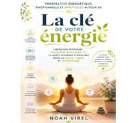 Perspective énergétique, émotionnelle et spirituelle autour de La e votre énergie: Libération intérieure, épuisement émotionnel et la quête ... entre le corps, l’esprit et les émotions