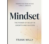 Perspective From Within Carol S. Dweck's Mindset: The Power Of Belief In Growth And Success