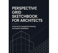 Perspective Grid Sketchbook for Architects: A Journal for 1-Point, 2-Point, and 3-Point Perspective Drawing (The Architect’s Grid Series)
