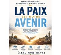 Perspective humaniste, diplomatique et spirituelle autour de La paix est notre avenir: Réconciliation historique, blessures générationnelles et la ... d’une coexistence durable au Moyen-Orient