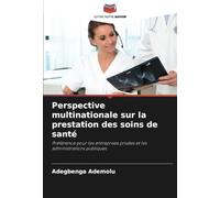 Perspective multinationale sur la prestation des soins de santé: Préférence pour les entreprises privées et les administrations publiques