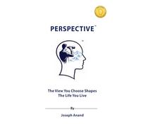 PERSPECTIVE: The View You Choose Shapes the Life You Live