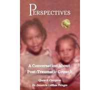 Perspectives: A Conversation About Post-Traumatic Growth