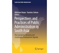 Perspectives and Practices of Public Administration in South Asia: Post-pandemic Recovery and Sustainable Development Agenda (South Asian Public Administration)