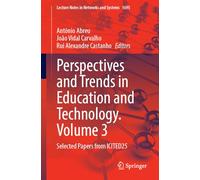 Perspectives and Trends in Education and Technology, Volume 3: Selected Papers from ICITED25: 1695 (Lecture Notes in Networks and Systems, 1695)