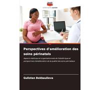 Perspectives d'amélioration des soins périnatals