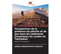 Perspectives de la présence de pétrole et de gaz dans les sédiments jurassiques du cordon de Takhtakaïr: Recherche et prospection