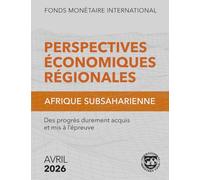 Perspectives Économiques Régionales, Afrique Subsaharienne, Avril 2026: Des progrès durement acquis et mis à l’épreuve (Regional Economic Outlook)