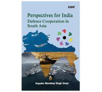 Perspectives for India for Defence Cooperation in South Asia: Exploring the Roles of Manipur and Mizoram