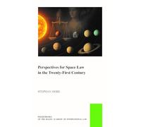 Perspectives for Space Law in the Twenty-first Century: 66 (The Pocket Books of the Hague Academy of International Law / Les Livres De Poche De L'académie De Droit International De La Haye, 66)