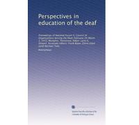 Perspectives in education of the deaf: Proceedings of National Forum V, Council of Organizations Serving the Deaf, February 29-March 3, 1972, Memphis, ... Frank Bowe, Glenn Lloyd [and] Norman Tully
