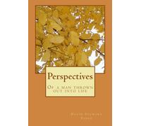 Perspectives: Of a Man Thrown Out Into Life: Volume 1