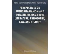 Perspectives on Authoritarianism and Totalitarianism from Literature, Philosophy, Law, and History