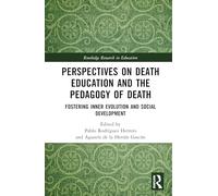 Perspectives on Death Education and the Pedagogy of Death: Fostering Inner Evolution and Social Development (Routledge Research in Education)
