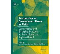 Perspectives on Development Banks in Africa: Case Studies and Emerging Practices at the National and Regional Level