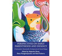 Perspectives on Early Parenthood and Infancy: A Psychoanalytic, Neuroscientific, Developmental and Cultural Dialogue