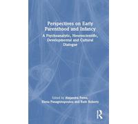 Perspectives on Early Parenthood and Infancy: A Psychoanalytic, Neuroscientific, Developmental and Cultural Dialogue