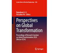 Perspectives on Global Transformation: Proceedings of Research Conclave on Global Transformation 2024 (ReCon-GT24): 1368 (Lecture Notes in Electrical Engineering, 1368)