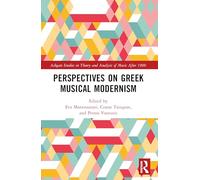 Perspectives on Greek Musical Modernism (Ashgate Studies in Theory and Analysis of Music After 1900)