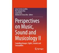 Perspectives on Music, Sound and Musicology II: Sounding Images: Sights, Sounds and Sensualities