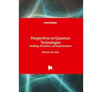 Perspectives on Quantum Technologies: Modeling, Simulation, and Implementation