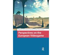 Perspectives on the European Videogame (Games and Play)