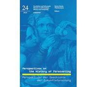 Perspectives on the History of Forecasting: Perspektiven der Geschichte der Zukunftsforschung: 24