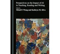 Perspectives on the Impact of AI in Teaching, Reading and Writing