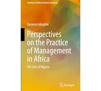 Perspectives on the Practice of Management in Africa: The Case of Nigeria (Frontiers in African Business Research)