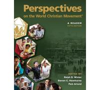 Perspectives on the World Christian Movement - 5th Edition: A Reader