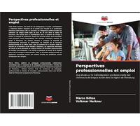 Perspectives professionnelles et emploi: Une étude sur la (ré)intégration professionnelle des chômeurs de longue durée dans la région de Flensburg