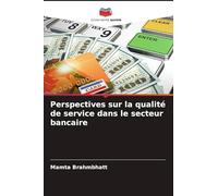 Perspectives sur la qualité de service dans le secteur bancaire