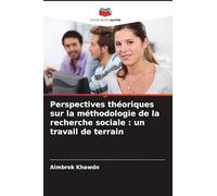 Perspectives théoriques sur la méthodologie de la recherche sociale : un travail de terrain