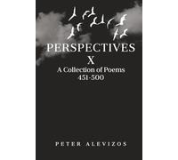 Perspectives X: A Collection of Poems 451-500