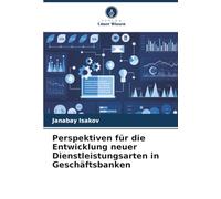 Perspektiven für die Entwicklung neuer Dienstleistungsarten in Geschäftsbanken