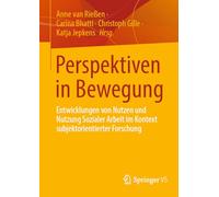 Perspektiven in Bewegung: Entwicklungen von Nutzen und Nutzung Sozialer Arbeit im Kontext subjektorientierter Forschung