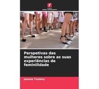 Perspetivas das mulheres sobre as suas experiências de feminilidade