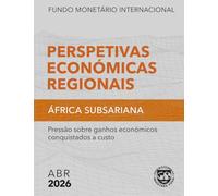 Perspetivas Económicas Regionais, África Subsariana, Abril 2026: Pressão sobre ganhos económicos conquistados a custo (Regional Economic Outlook)