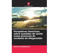 Perspetivas femininas sobre questões de saúde numa província do nordeste do Afeganistão