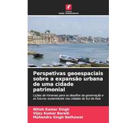 Perspetivas geoespaciais sobre a expansão urbana de uma cidade patrimonial: Lições de Varanasi para os desafios da governação e os futuros sustentáveis nas cidades do Sul da Ásia